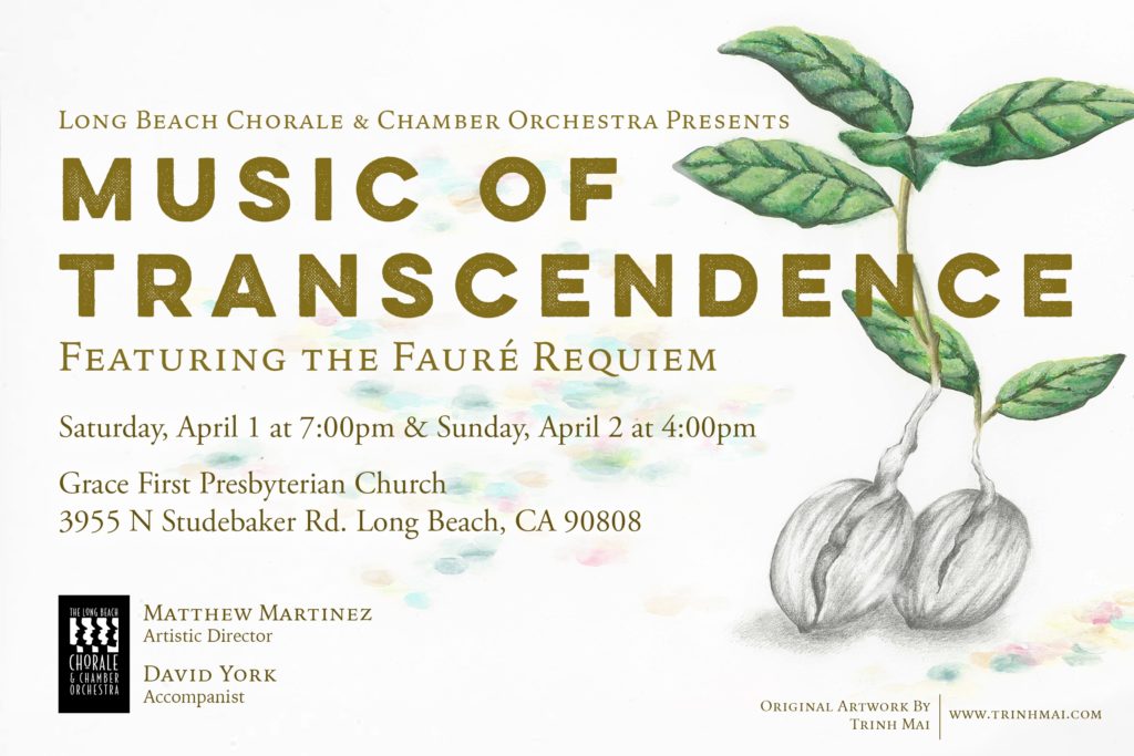 Illustrated of two seeds sprouting. Over top, the text reads "Long Beach Chorale & Chamber Orchestra Presents: Music of Transcendence, featuring the Faure Requiem. Saturday, April 1 at 7pm & Sunday, April 2 at 4pm, Grace First Presbyterian Church, 3955 N Studebaker Rd, Long Beach, CA 90808"